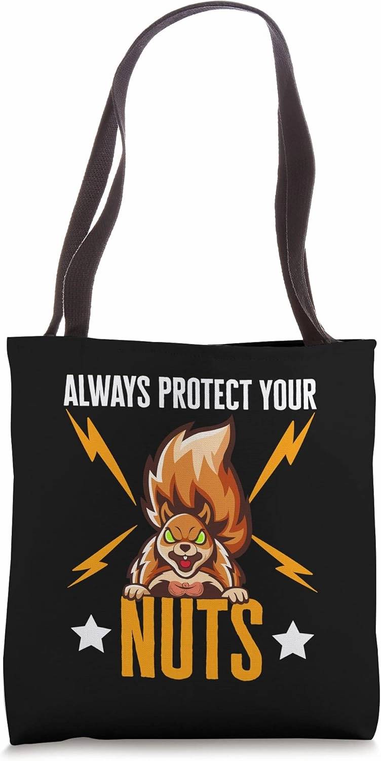 Always Protect Your Nuts Squirrel Seeds Tree Dwelling Rodent Tote Bag