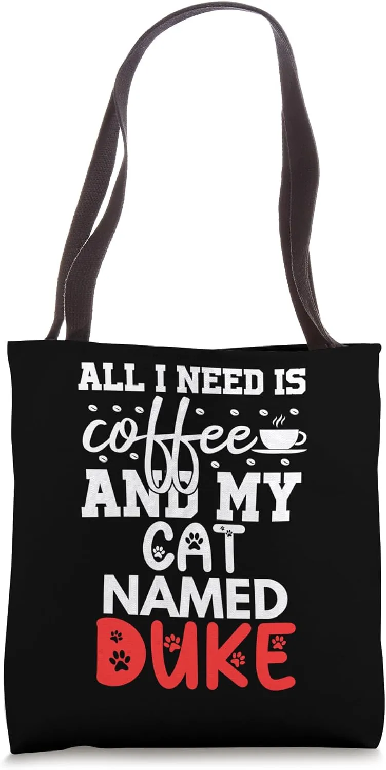Cat Name Duke Gifts All I Need Is Coffee Cat Named Duke Tote Bag