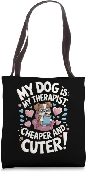 Cute Dog Dog Is My Therapist Pet Humor for Dog Lovers Tote Bag