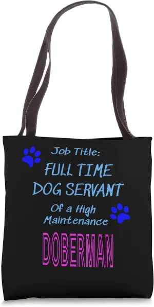 Doberman Dog Servant High Maintenance Puppy Funny Tote Bag