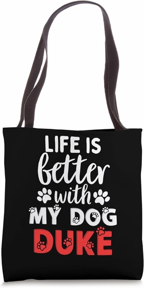 Dog Name Duke Life Is Better With My Dog Named Duke Tote Bag