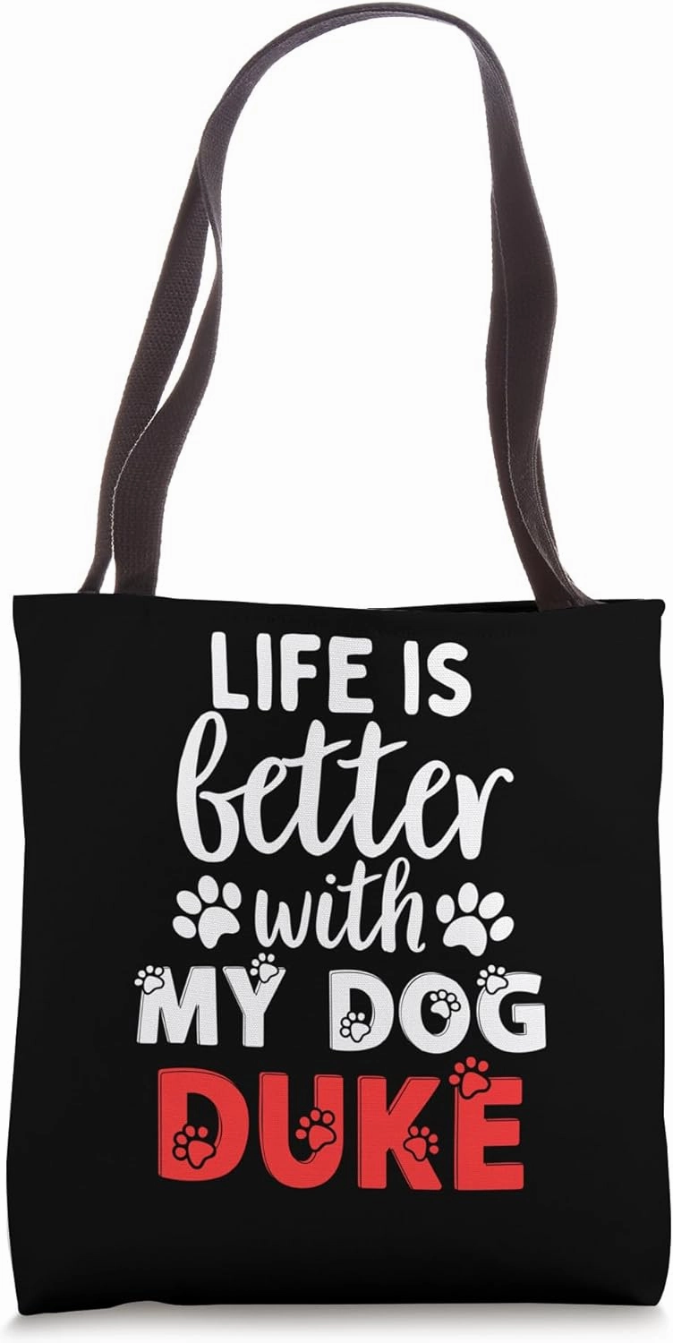 Dog Name Duke Life Is Better With My Dog Named Duke Tote Bag