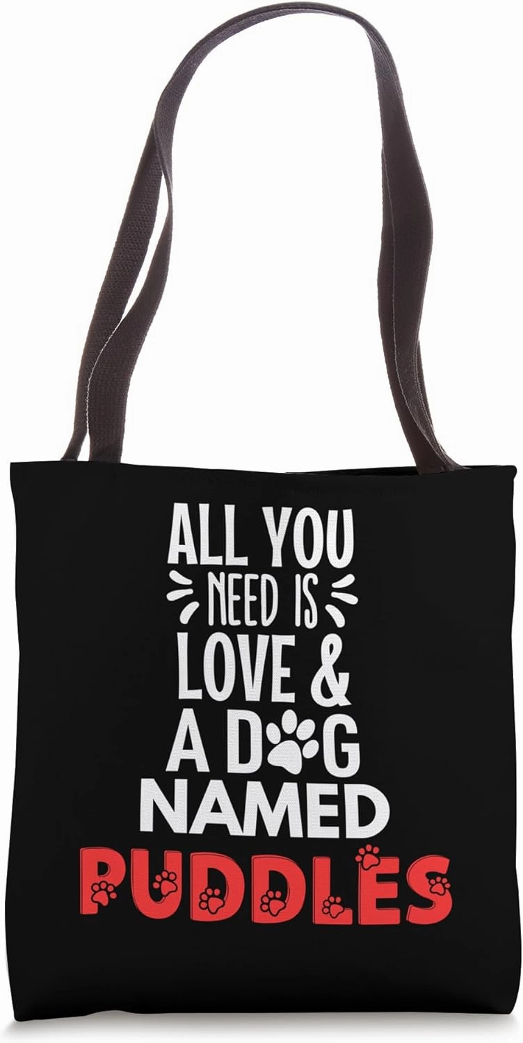 Dog Name Puddles - All You Need is Love! Tote Bag
