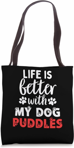 Dog Name Puddles Life Is Better With My Dog Named Puddles Tote Bag