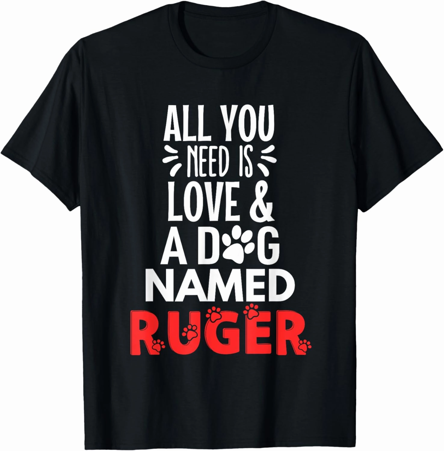 Dog Name Ruger Design - All You Need is Love! T-Shirt