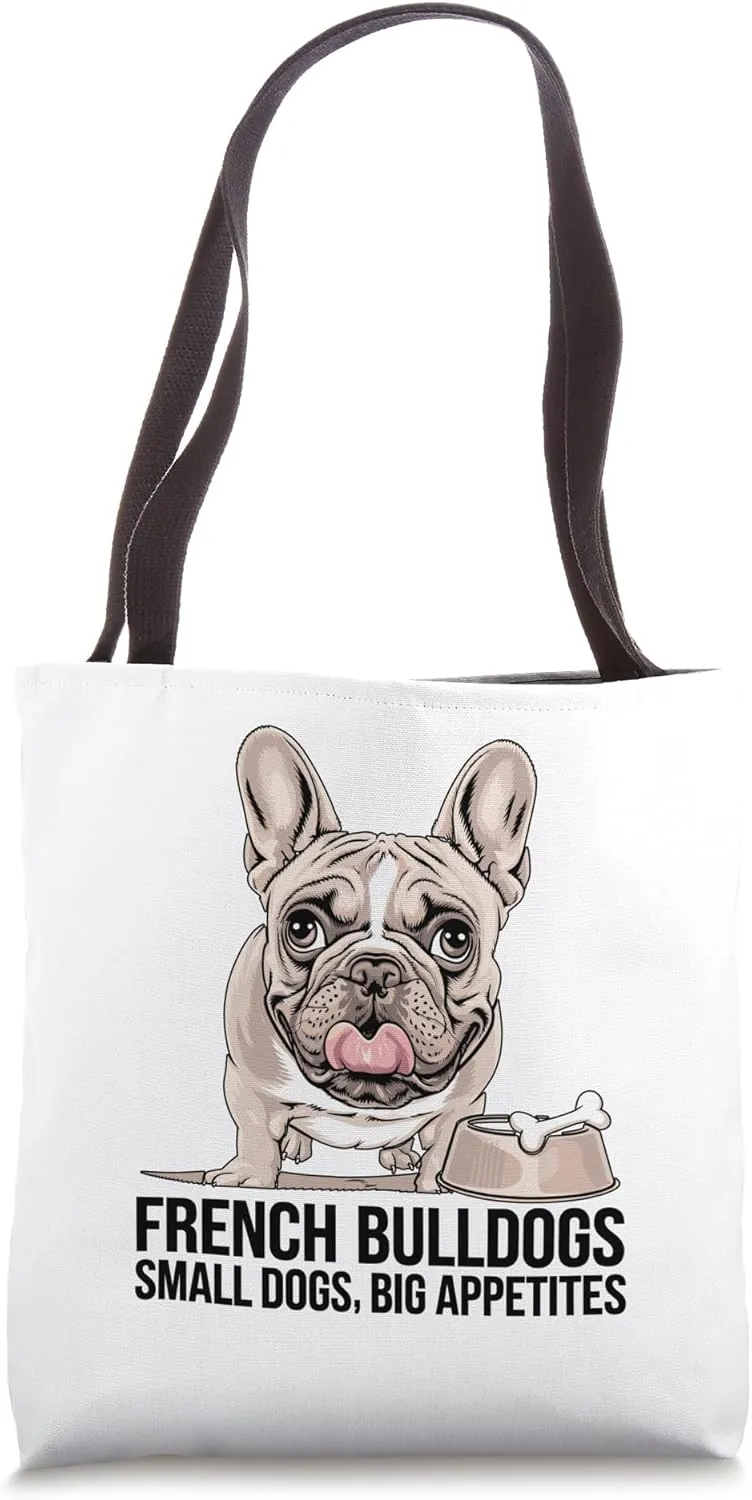 French Bulldogs Small Dogs Big Appetites Dog Breed Rescue Tote Bag