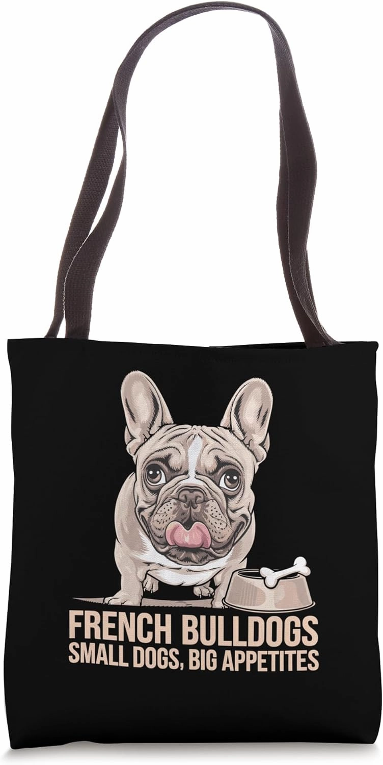 French Bulldogs Small Dogs Big Appetites Dog Breed Rescue Tote Bag