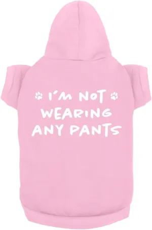 Funny Dog Hoodie I'm Not Wearing Any Pants Cute Pet Clothes Soft Breathable Sweatshirt for Small & Large Dogs | Light Pink (Medium)