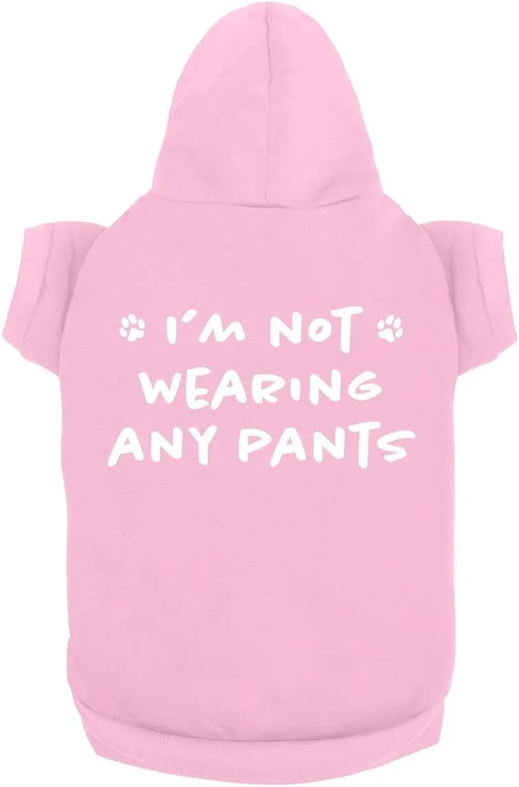 Funny Dog Hoodie I'm Not Wearing Any Pants Cute Pet Clothes Soft Breathable Sweatshirt for Small & Large Dogs | Light Pink (Medium)
