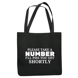 Funny Sarcastic Warning Threat please take a number I will piss you off shortly Navy Black Multicolor Canvas Tote Bag