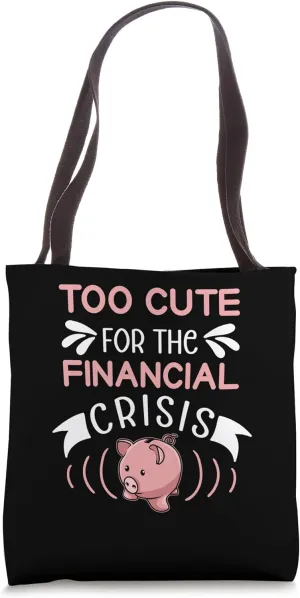 Funny Saying Poor Money Too Cute For The Financial Crisis Tote Bag