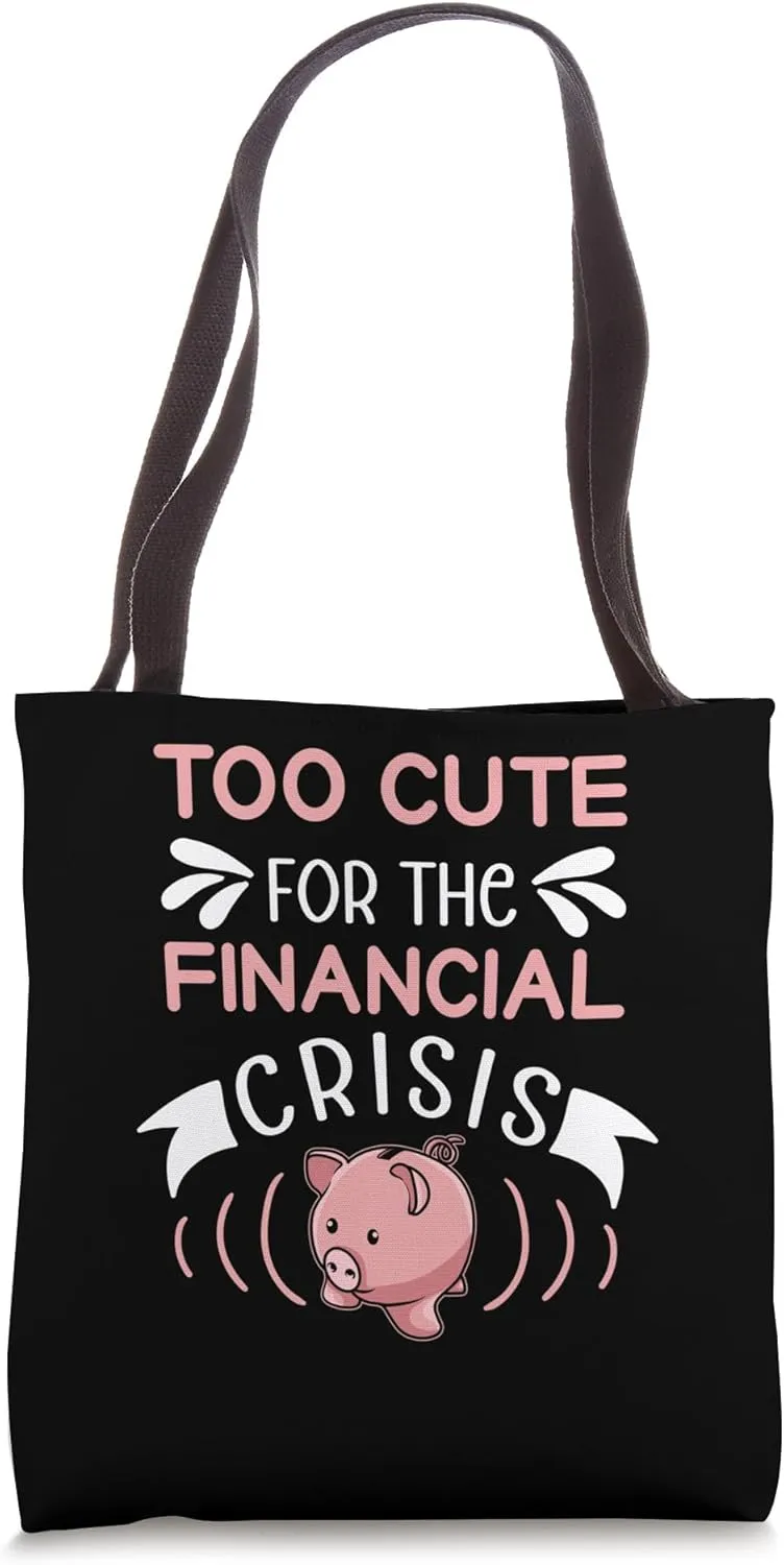 Funny Saying Poor Money Too Cute For The Financial Crisis Tote Bag