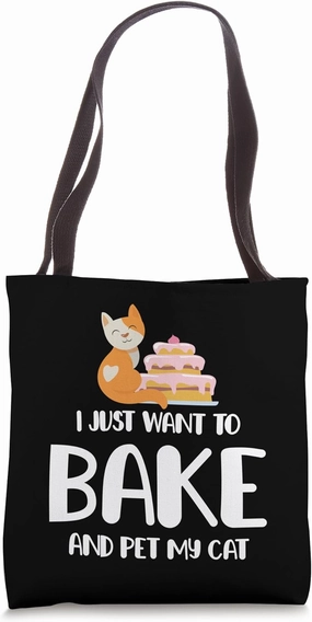 Funny I Just Want To Bake And Pet My Cat Baking Cat Lover Tote Bag