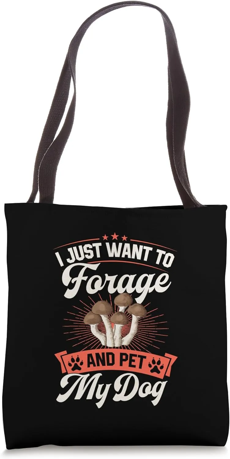 I Just Want To Forage And Pet My Dog Tote Bag