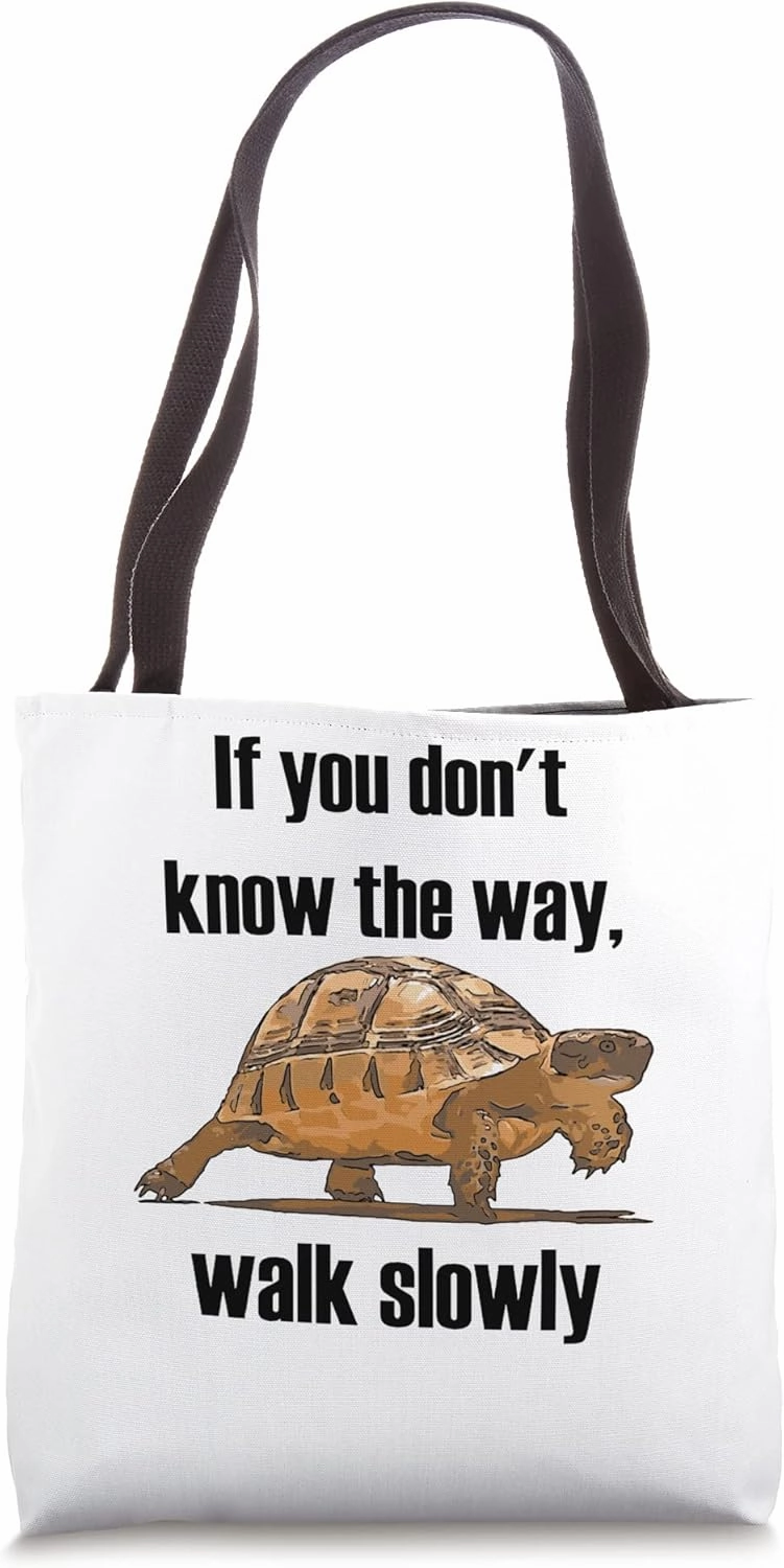 If You Dont Know The Way Walk Slowly Tortoise Tote Bag