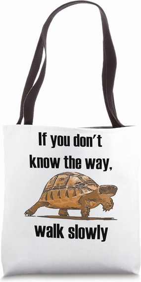If You Dont Know The Way Walk Slowly Tortoise Tote Bag
