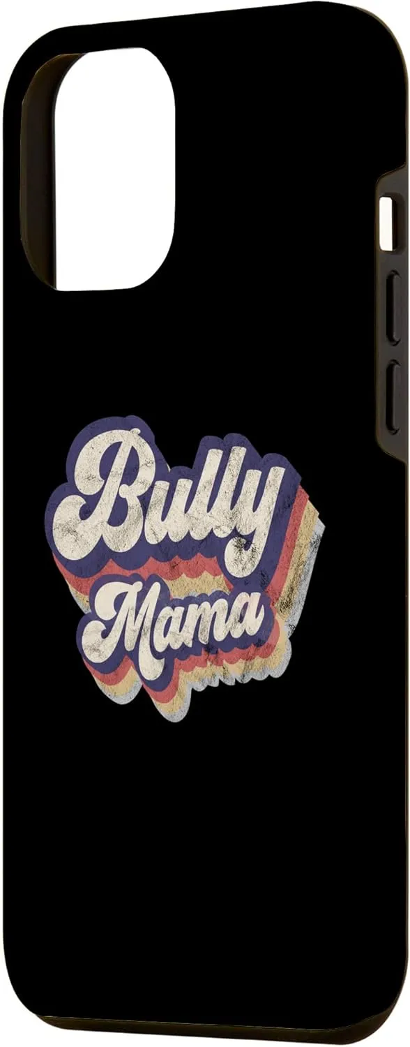 iPhone 15 Pro Max Bully Mama Dog Bully Owner Lover Bully Mom Dad Vintage Case