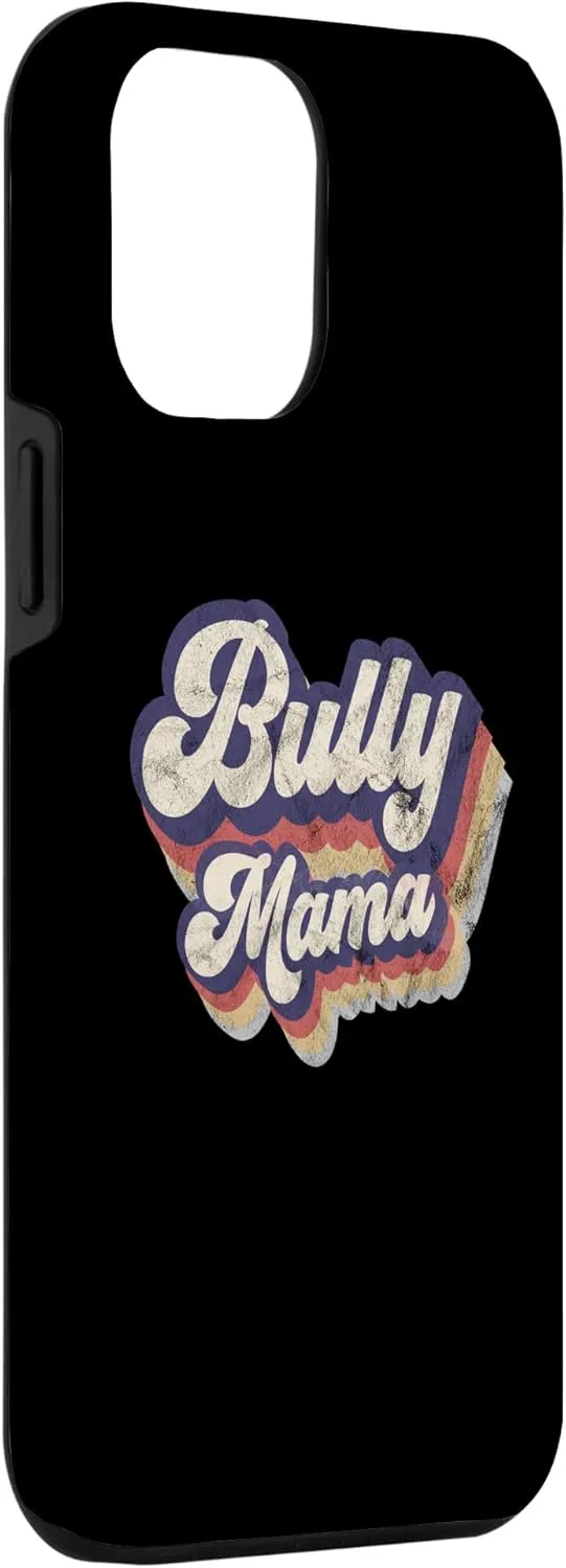 iPhone 15 Pro Max Bully Mama Dog Bully Owner Lover Bully Mom Dad Vintage Case