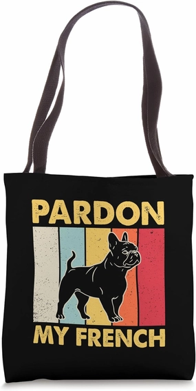 Pardon Excuse My French Cute Dog Lover Frenchie Bulldog Tote Bag