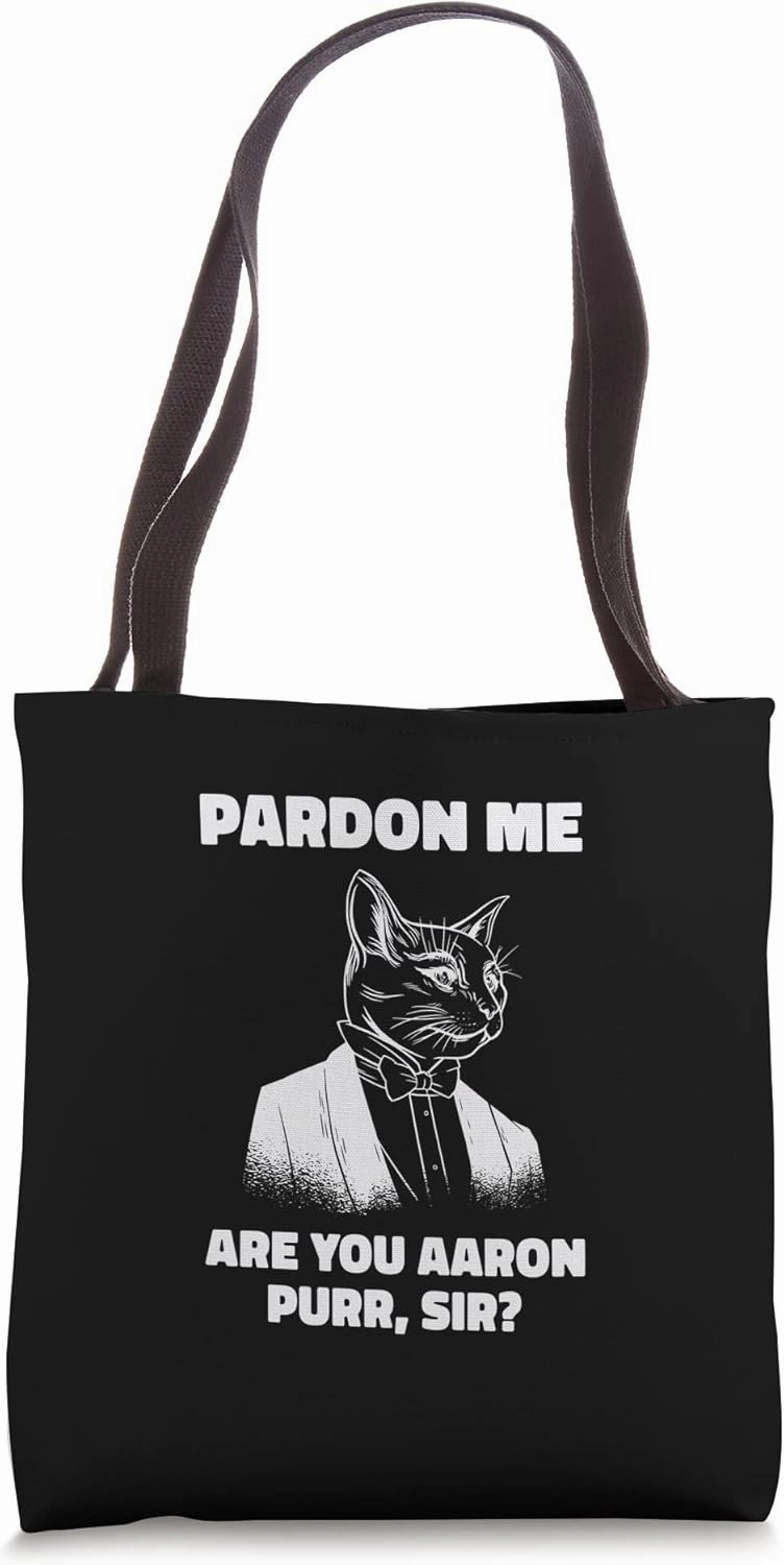 Pardon Me Are You Aaron Purr Sir Cat Lover Cat Owner Pet Tote Bag