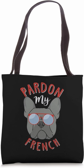 Pardon My French! Funny Frenchie Bulldog Mom Dad Gift Tote Bag
