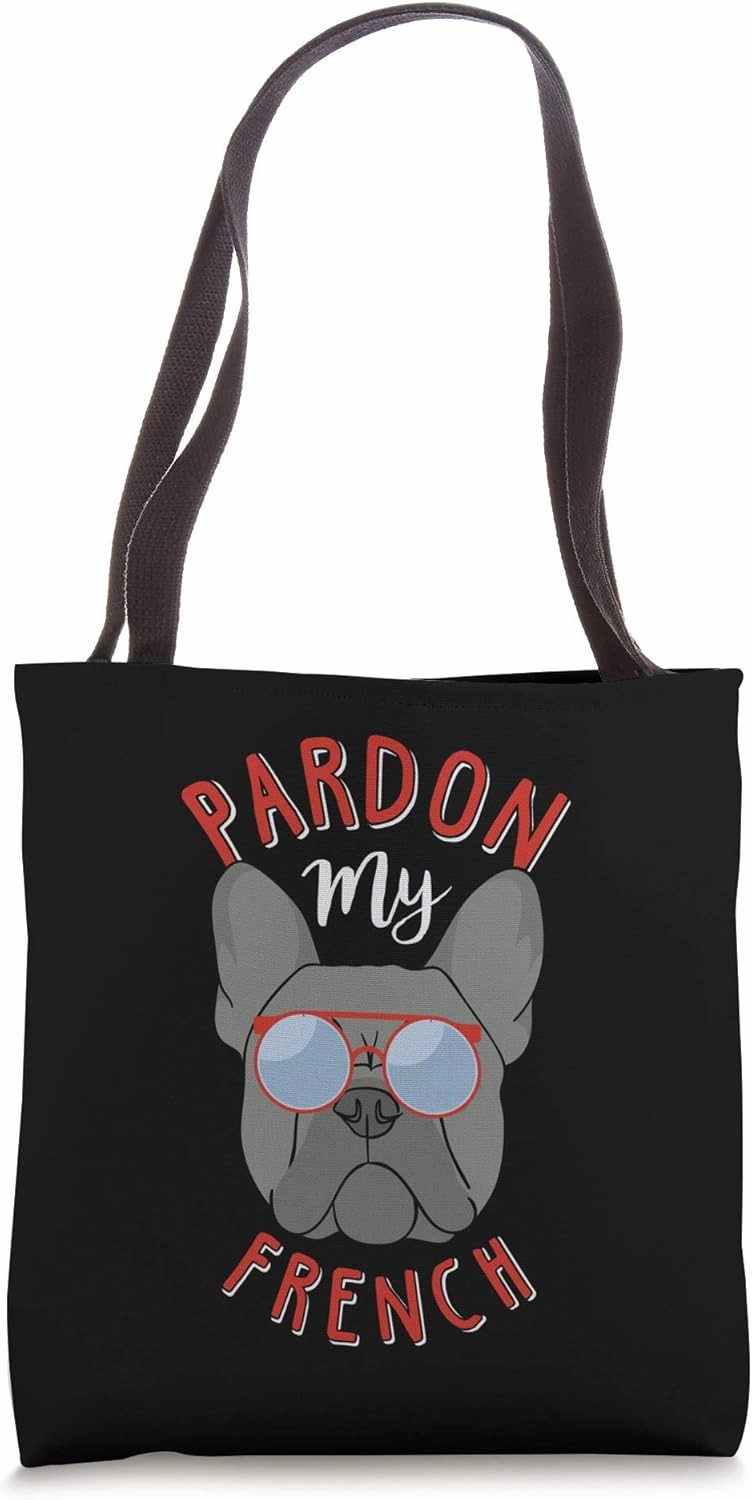 Pardon My French! Funny Frenchie Bulldog Mom Dad Gift Tote Bag