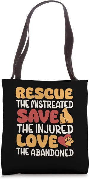 rescue the mistreated save the injured love the abandoned Tote Bag