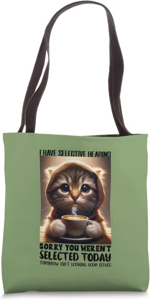 Selective Hearing Cat Funny Coffee Sorry Not Selected Tote Bag