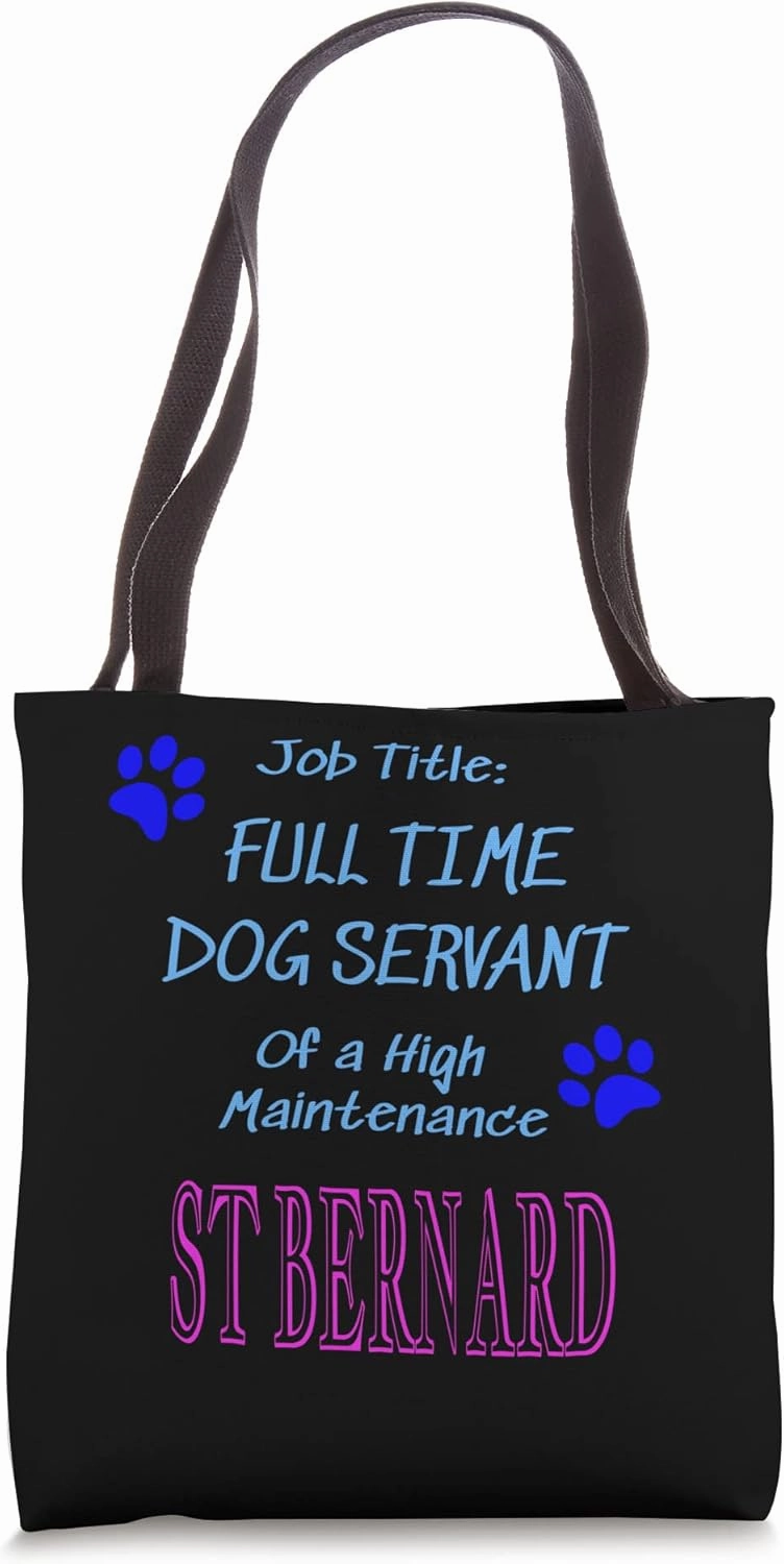 St Bernard Dog Servant High Maintenance Puppy Funny Tote Bag