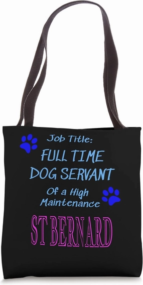 St Bernard Dog Servant High Maintenance Puppy Funny Tote Bag