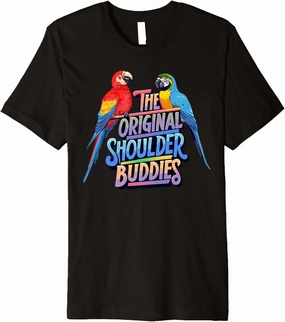The Original Shoulder Buddies Parrot Macaw Pet Bird Lovers Premium T-Shirt
