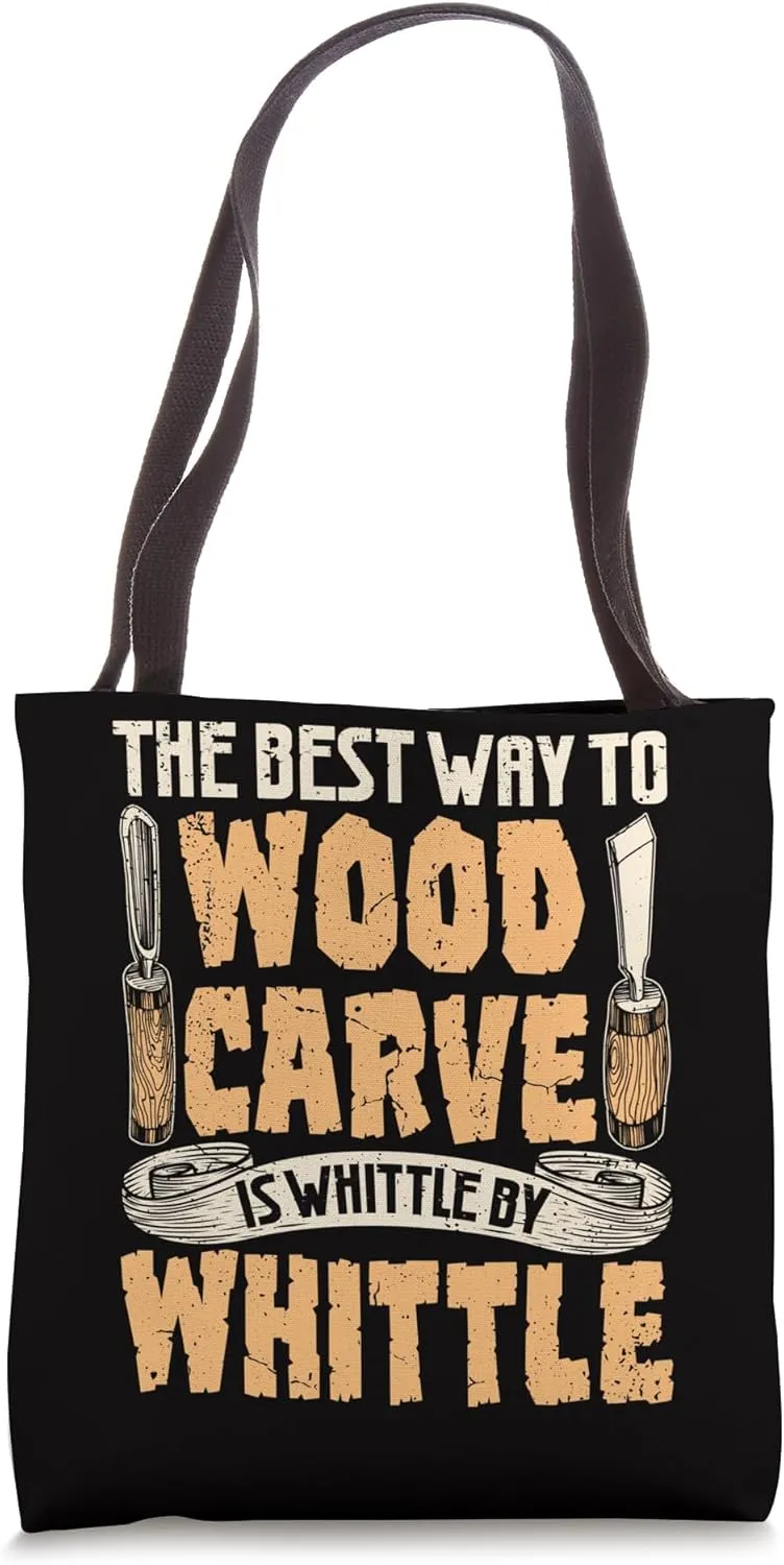 Wood Carving Best Way To Carve Wood Is Whittle By Whittle Tote Bag