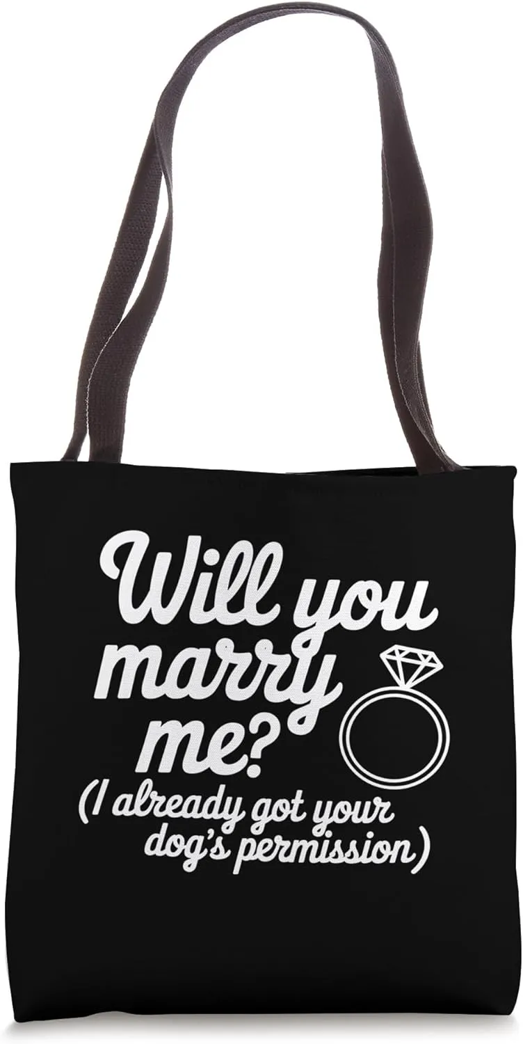 You Marry Me I Already Got Your Dog's Permission Funny Tote Bag
