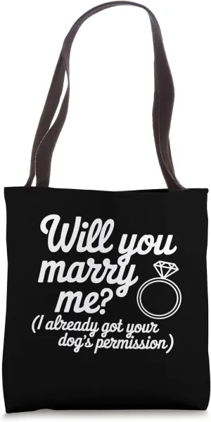 You Marry Me I Already Got Your Dog's Permission Funny Tote Bag